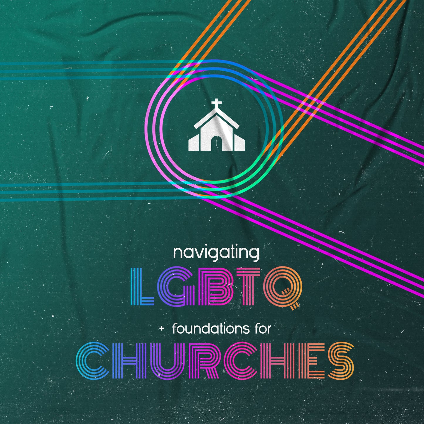 Navigating LGBTQ + Foundations for Churches